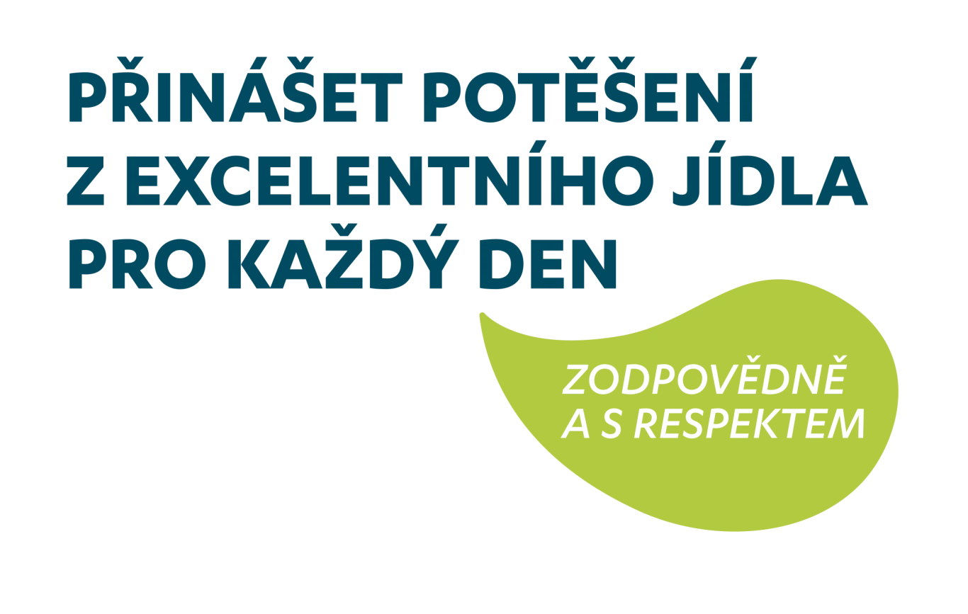 Přinášet potěšení z excelentního jídla do každého dne. Zodpovědně a s respektem.